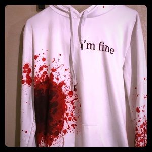 Graphic Hooded sweatshirt. Bloody “I’m fine.”